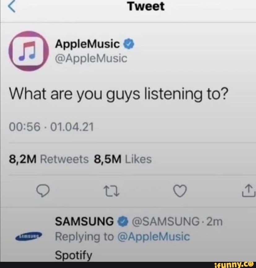 Tweet Applemusice Applemusic What Are You Guys Listening To 01 04 21 Retweets Lies Samsung Samsung Replying To Applemusic Spotify