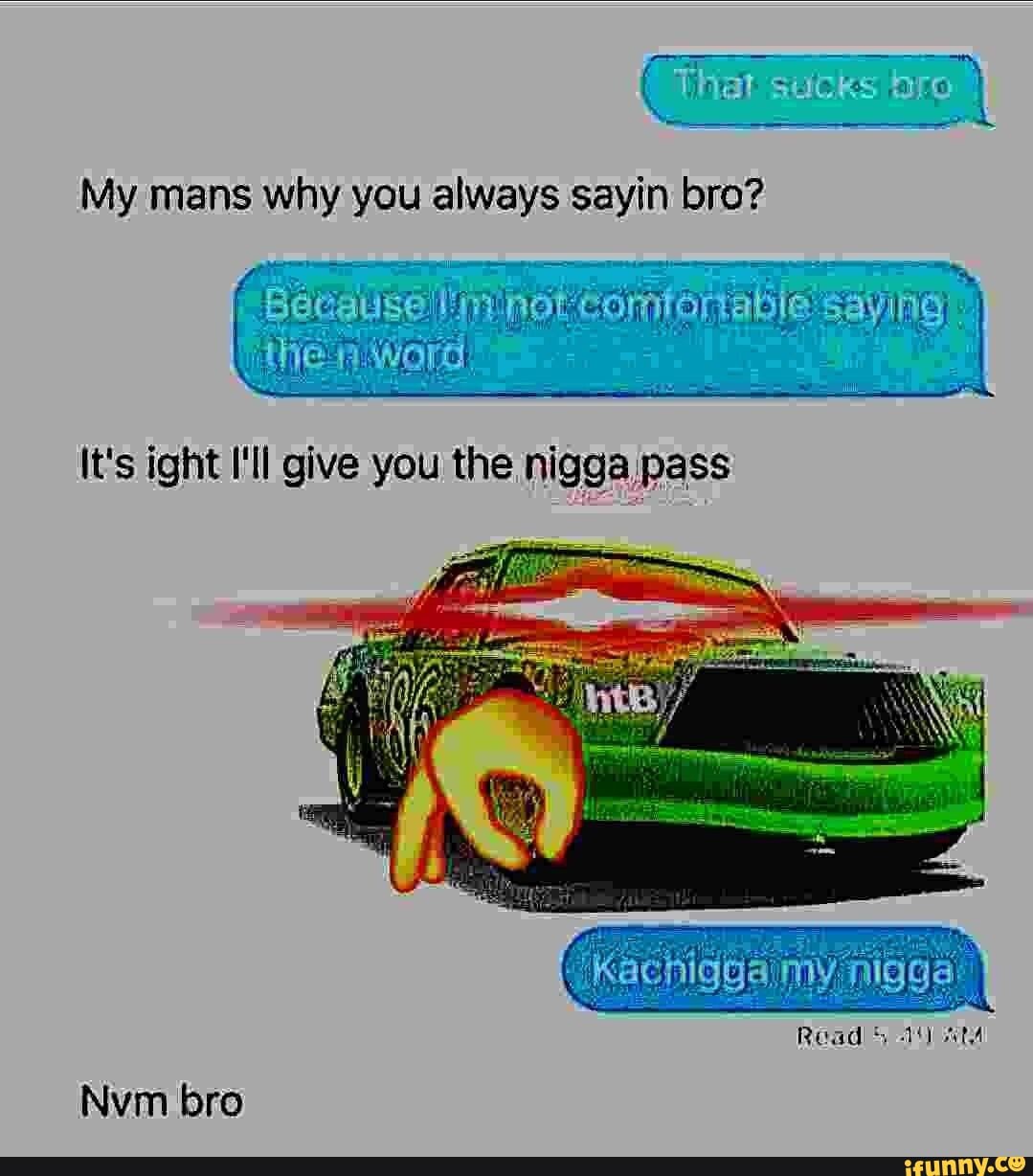 iat SUCKS
My mans why you always sayin bro?
Nvm bro