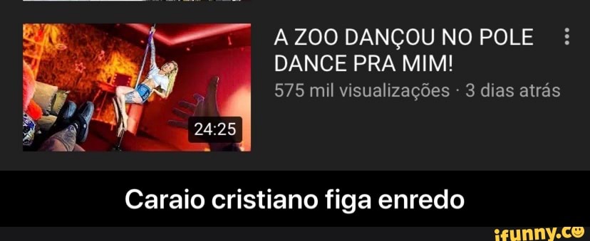 A ZOO DANÇOU NO POLE
DANCE PRA MIM!
Caraio cristiano figa enredo
i, cal wid - Caraio cristiano figa enredo