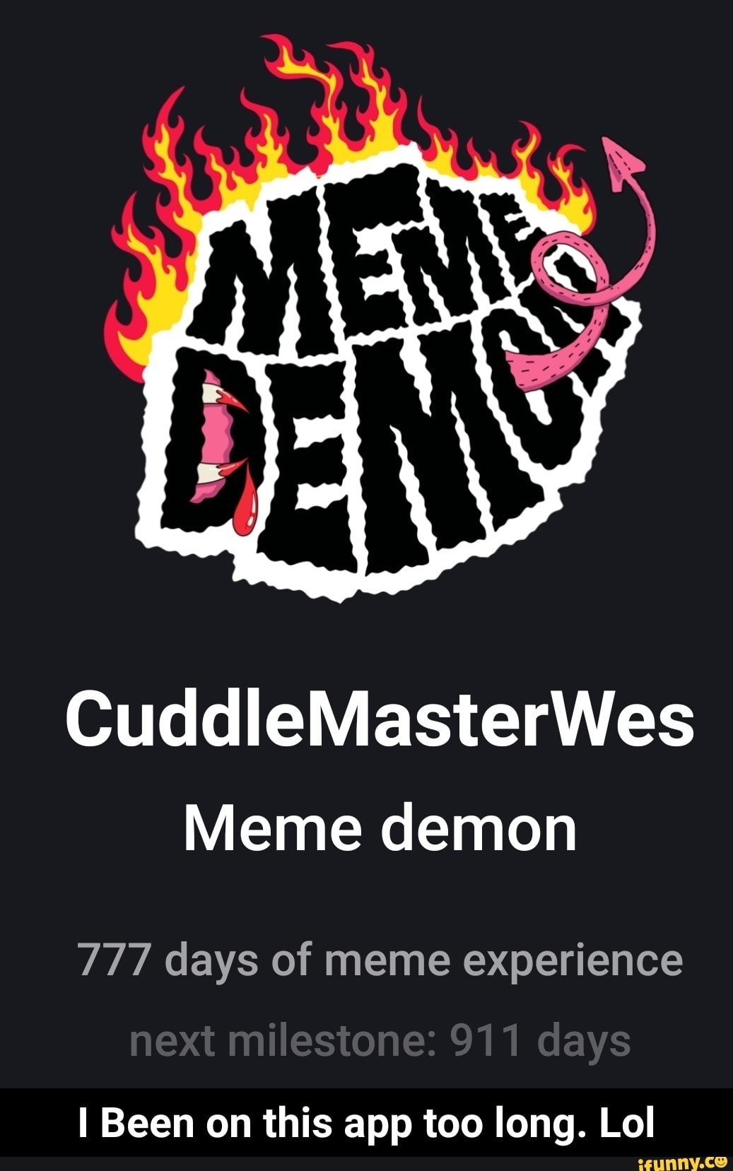 cuddlemasterwes-meme-demon-777-days-of-meme-experience-i-been-on-this