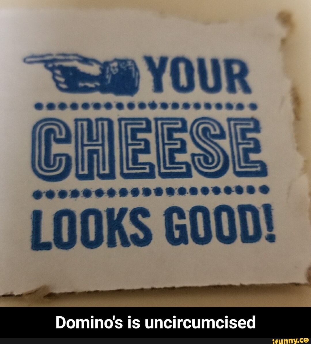 LOOKS GOOD! - Domino's is uncircumcised