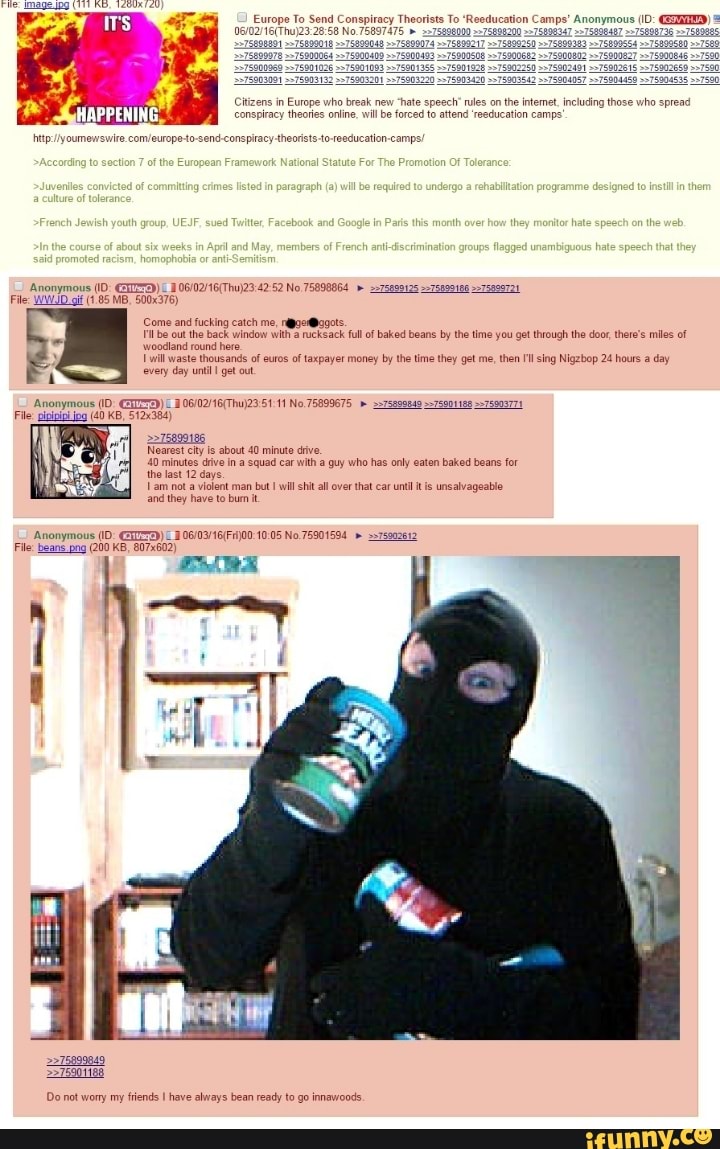 ho break new "hate speech rules on the intemet, including the
conspiracy theoris online. wil be forced to attend 'resducation campo
É [wil waste thousands of euros of taxpayer money by the time they get me,
then Il sing Nigzbop 24 hours a day
A
squad guy only
the last 12 days
am not a
violent man bot I wll shit all over hat car until is unsalvageable
and they have to buen ll
CAT
L