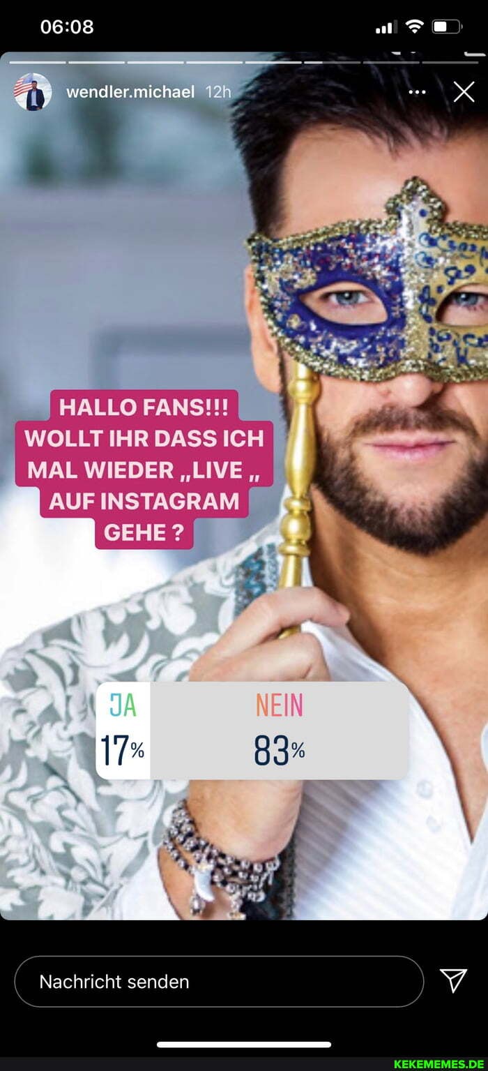 wendler.michael
HALLO FANS!!!
WOLLT IHR DASS ICH MAL WIEDER "LIVE
AUF INSTAGRAM
Nachricht senden