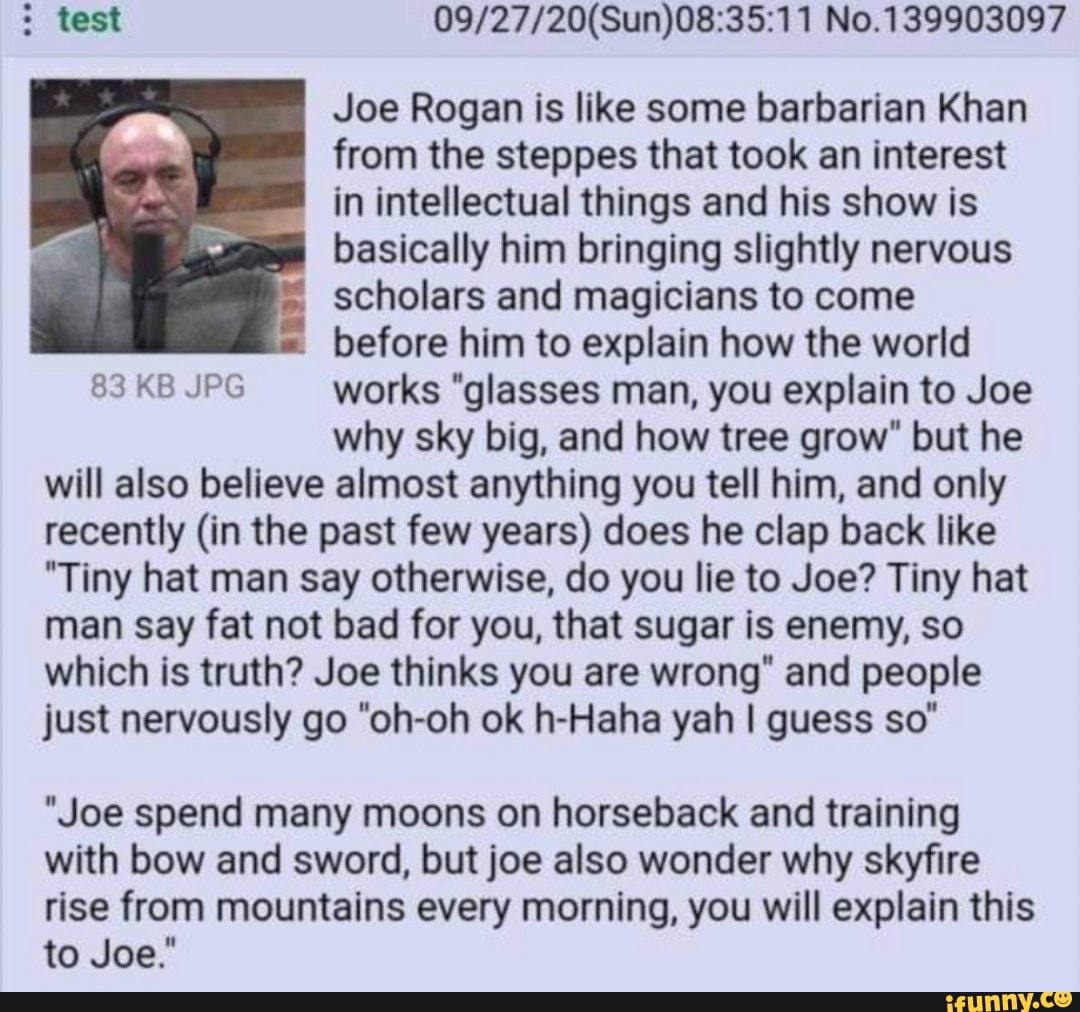 Test No. Joe Rogan Is Like Some Barbarian Khan From The Steppes That ...