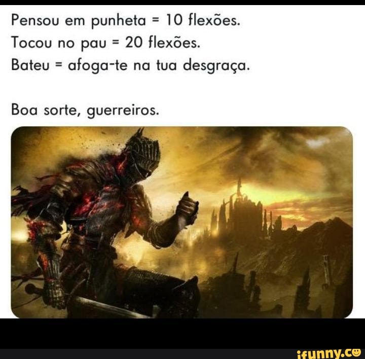 Pensou em punheta = 10 flexões.
Tocou no pau = 20 flexões.
Bateu = afoga-te na tua desgraça.
Boa sorte, guerreiros.