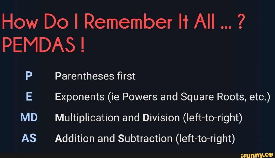 how-do-i-remember-it-all-pemdas-p-parentheses-first-e-exponents-ie