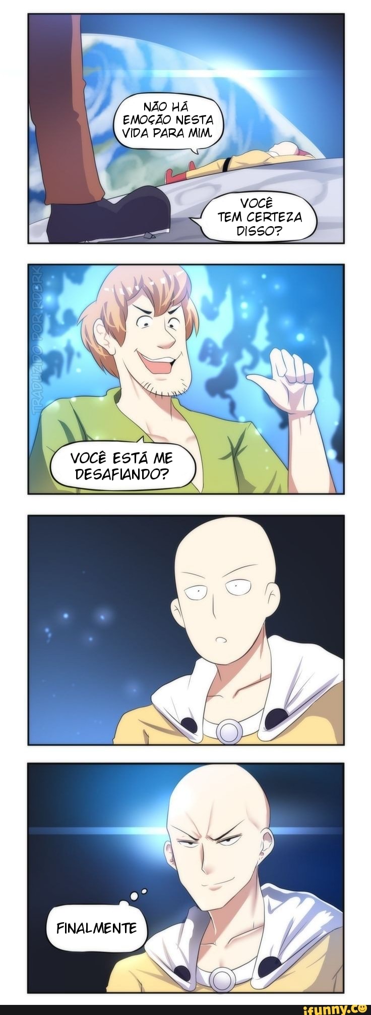 Não HÁ
EMOÇÃO NESTA VIDA PARA MIM,
VOCÊ
TEM CERTEZA DISSO?
VOCÊ ESTA ME
DESAFIANDO?