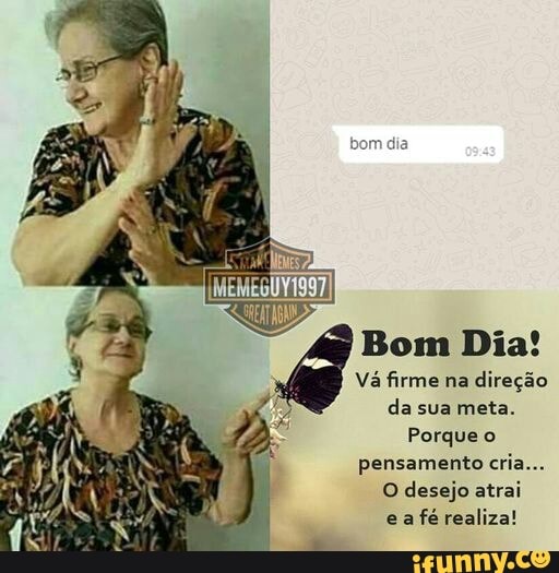 Bom Dia!
Va firme direção
da sua meta.
Porque o
pensamento cria...
O desejo atrai