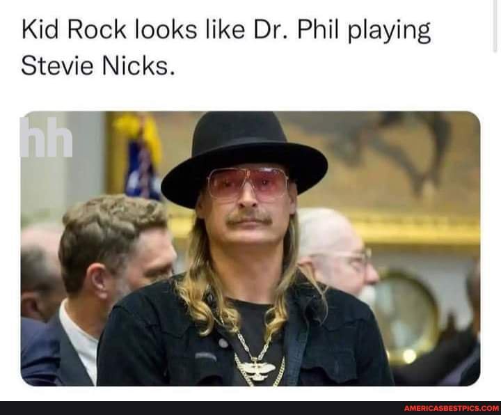 Kid Rock looks like Dr. Phil playing Stevie Nicks. - America’s best ...