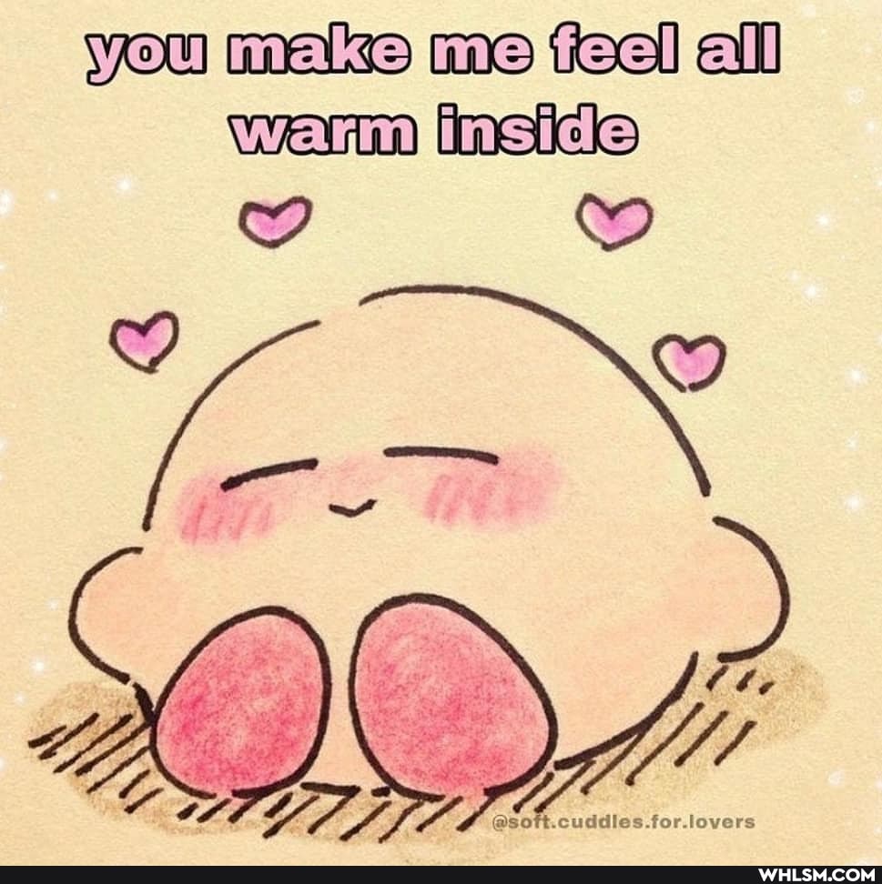 you make me fieel all