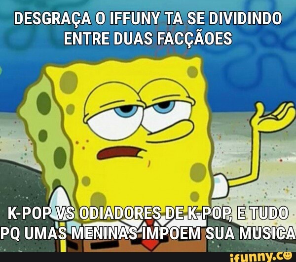 DESGRAÇA 0 IFEUNNV/ TA'SE DIVIDINDO
ENTRE'DUAS FACÇÃOES