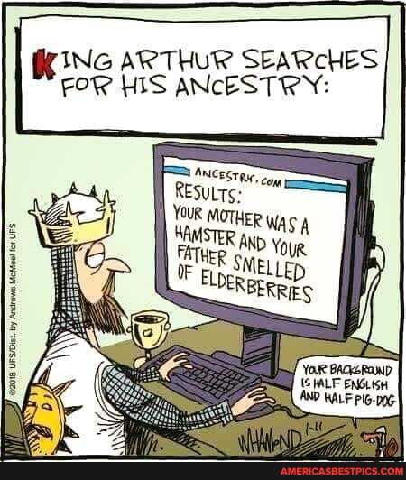 KiNG ARTHUR SEARCHES FOR HIS ANCESTRY:
RESULTS: