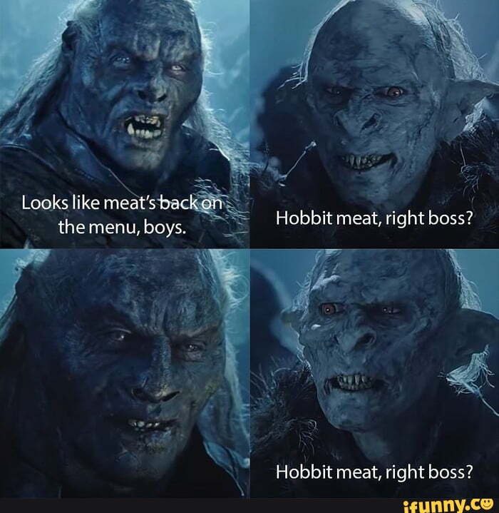 Looks Like Meat S Back On Bac The Menu Boys Hobbit Meat Right Boss Hobbit Meat Right Boss