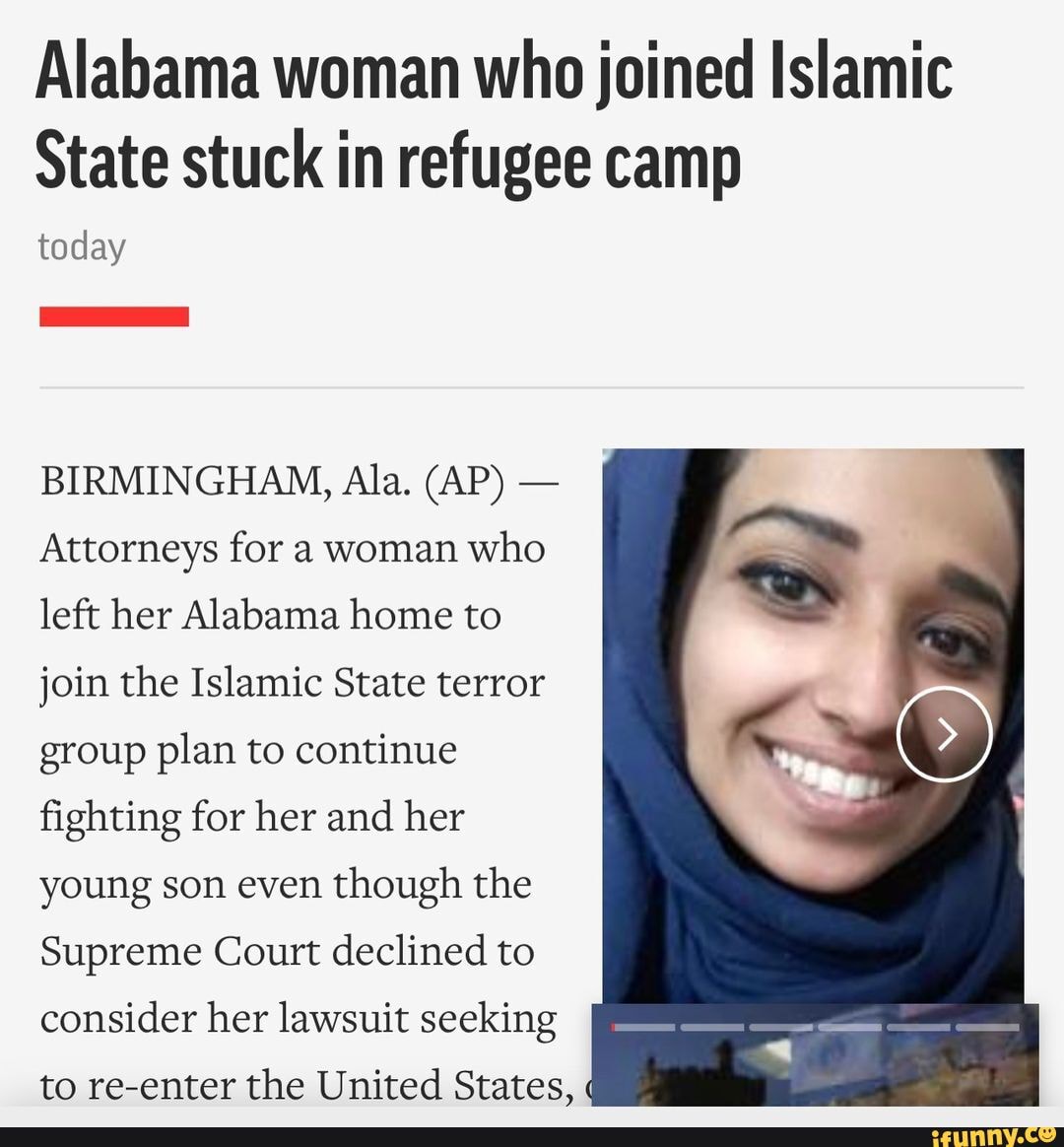 Alabama Woman Who Joined Islamic State Stuck In Refugee Camp Today Birmingham Ala Ap