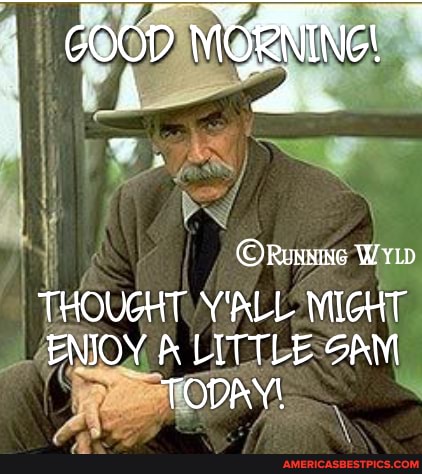 Wp
GOOD
THOUGHT Y'ALL MIGHT ENIOY LITTLE SAM
TODAY!