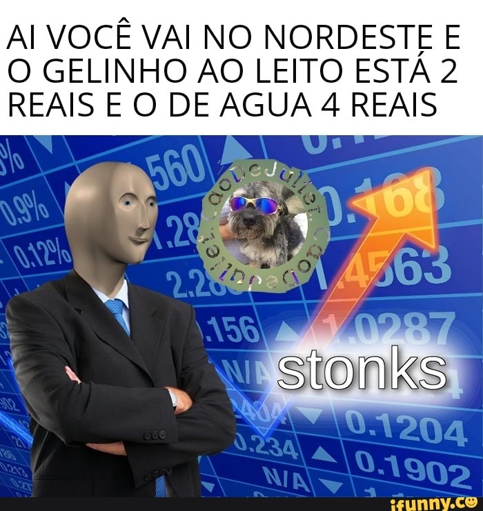 AI VOCÊ VAI NO NORDESTE E
O GELINHO AO LEITO ESTA 2
REAIS E O DE AGUA 4 REAIS