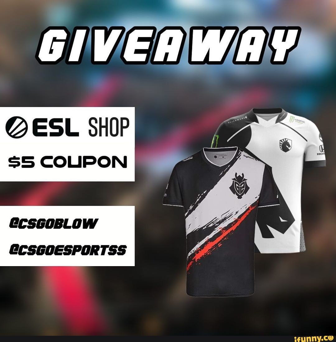 GIVER WAYS
@eESL SHOP
@CSGOESPORTSS