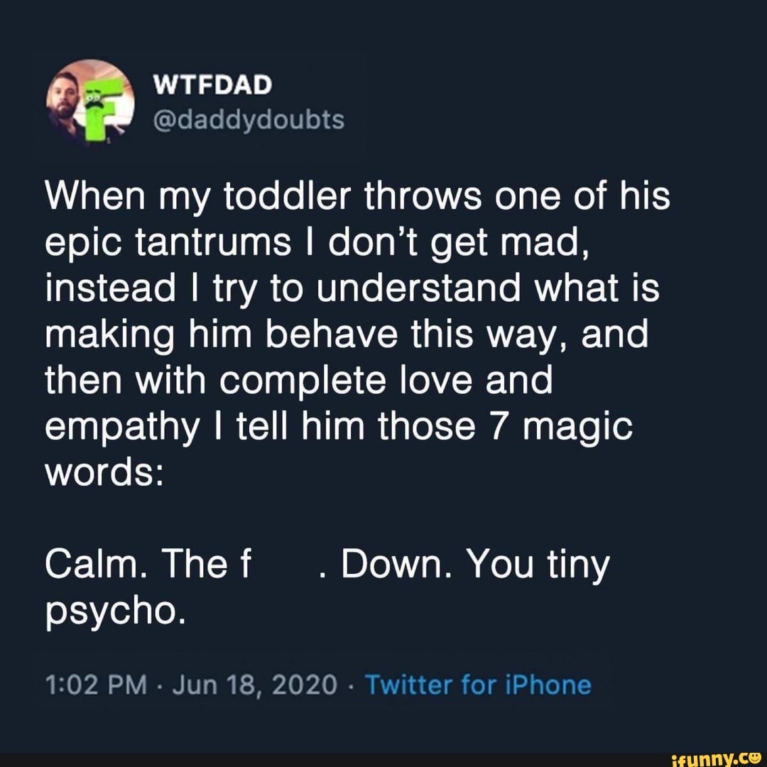 When my toddler throws one of his epic tantrums I don't get mad