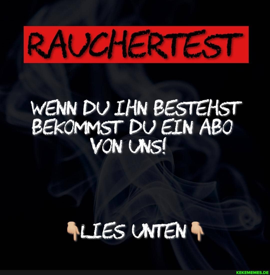 WENN DU IHN BESTEHST BEKOMMST DU EIN ABO VON uns!
LIES UNTEN