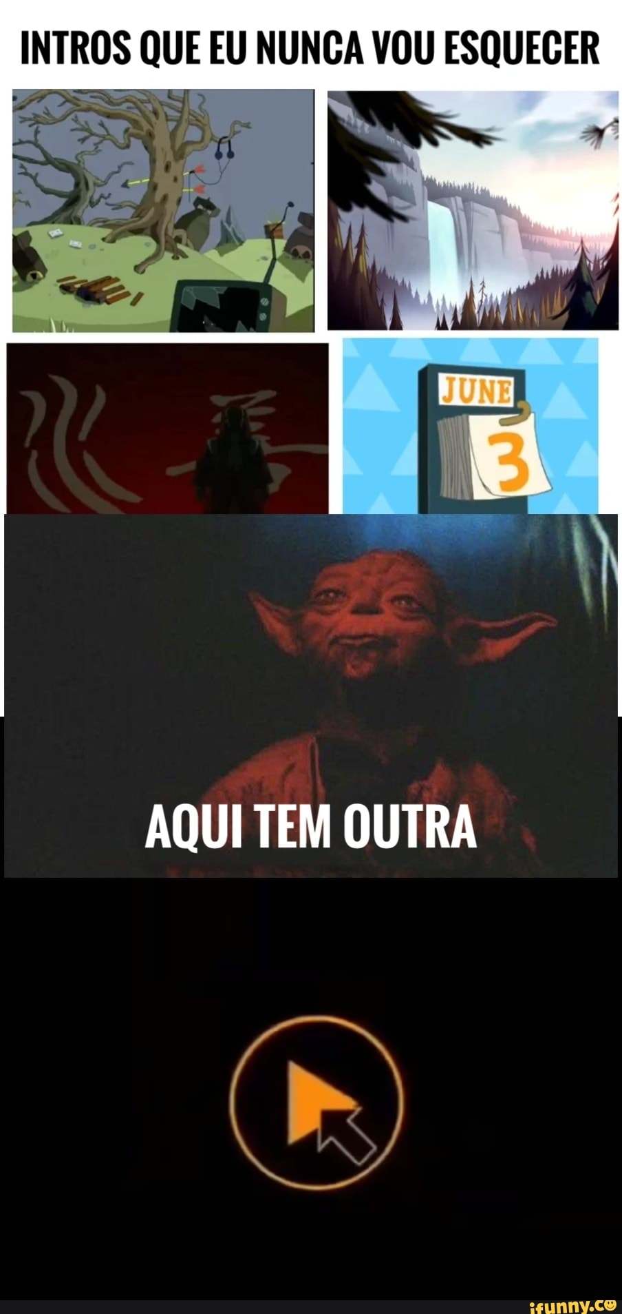 INTROS QUE EU NUNCA VOU ESQUECER
AQUI TEM OUTRA