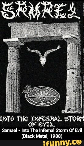 Samael
ita
Infernal Storm Of
Evil
(Black Metal, 1988) - Samael - Into The Infernal Storm Of Evil (Black Metal, 1988)