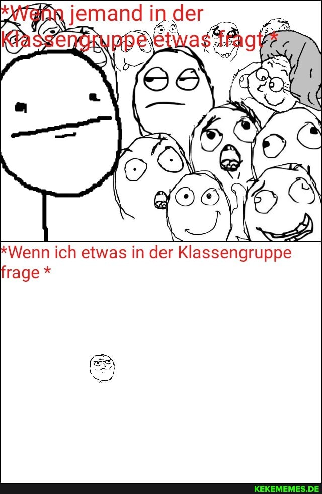 jemand I
Wenn ich etwas in der Klassengruppe frage *