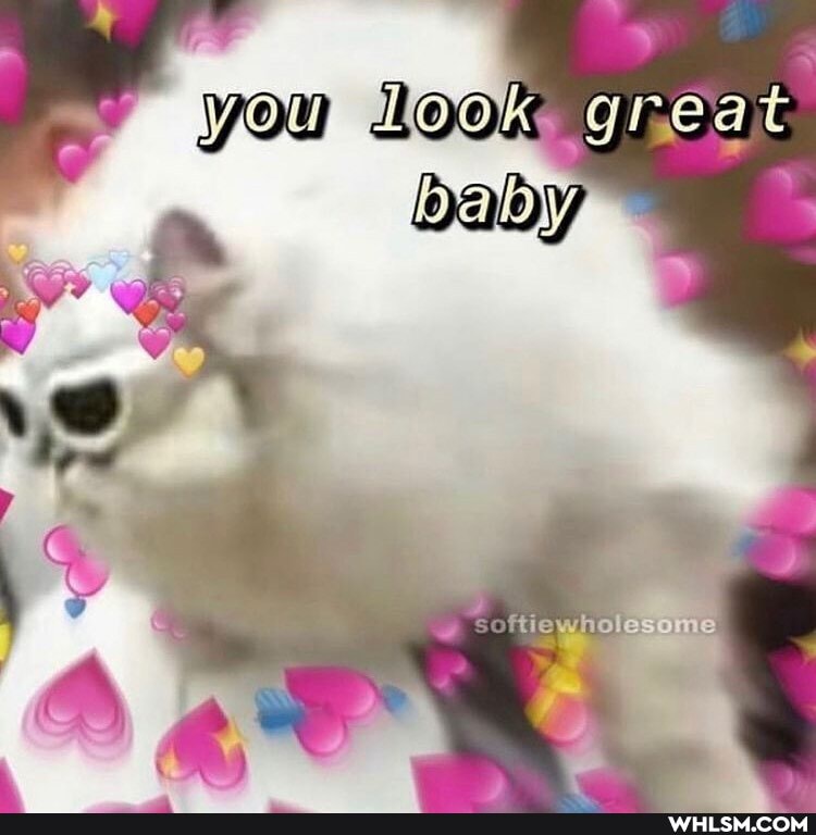 you look great baby