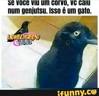 VOGÊ VIU UM GOIVO, VG num genjutsu. Isso é um gato.