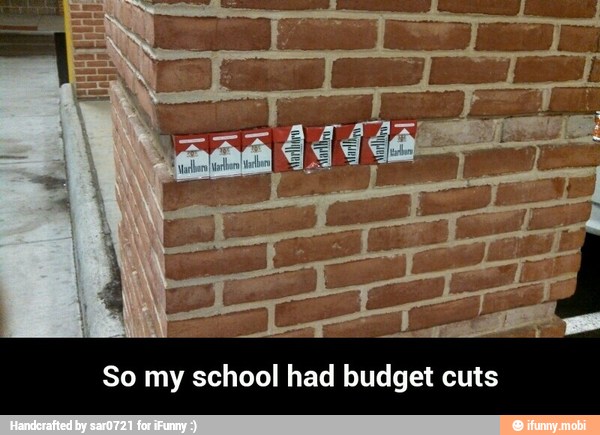So my school had budget cuts - So my school had budget cuts