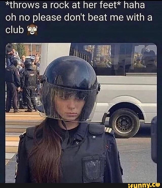*throws a rock at her feet* haha oh no please don't beat me with a club