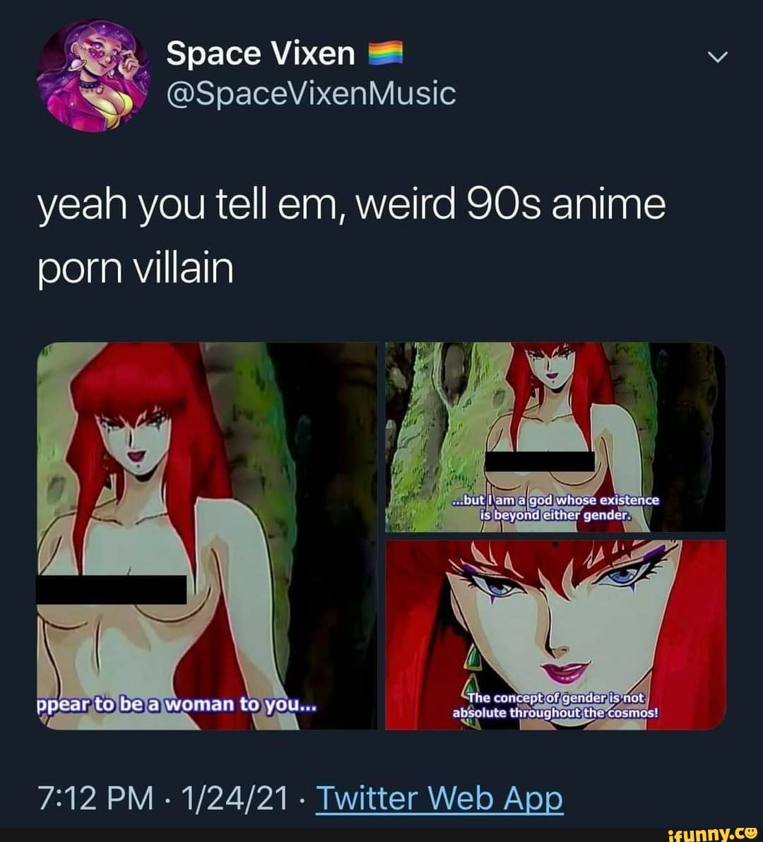 Anime Vixen Porn - Space Vixen yeah you tell em, weird anime porn villain to be to you PM  Twitter Web Apo - iFunny :)