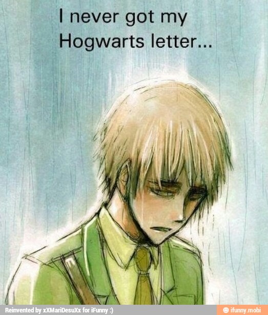 I never got my
Hogwarts letter...