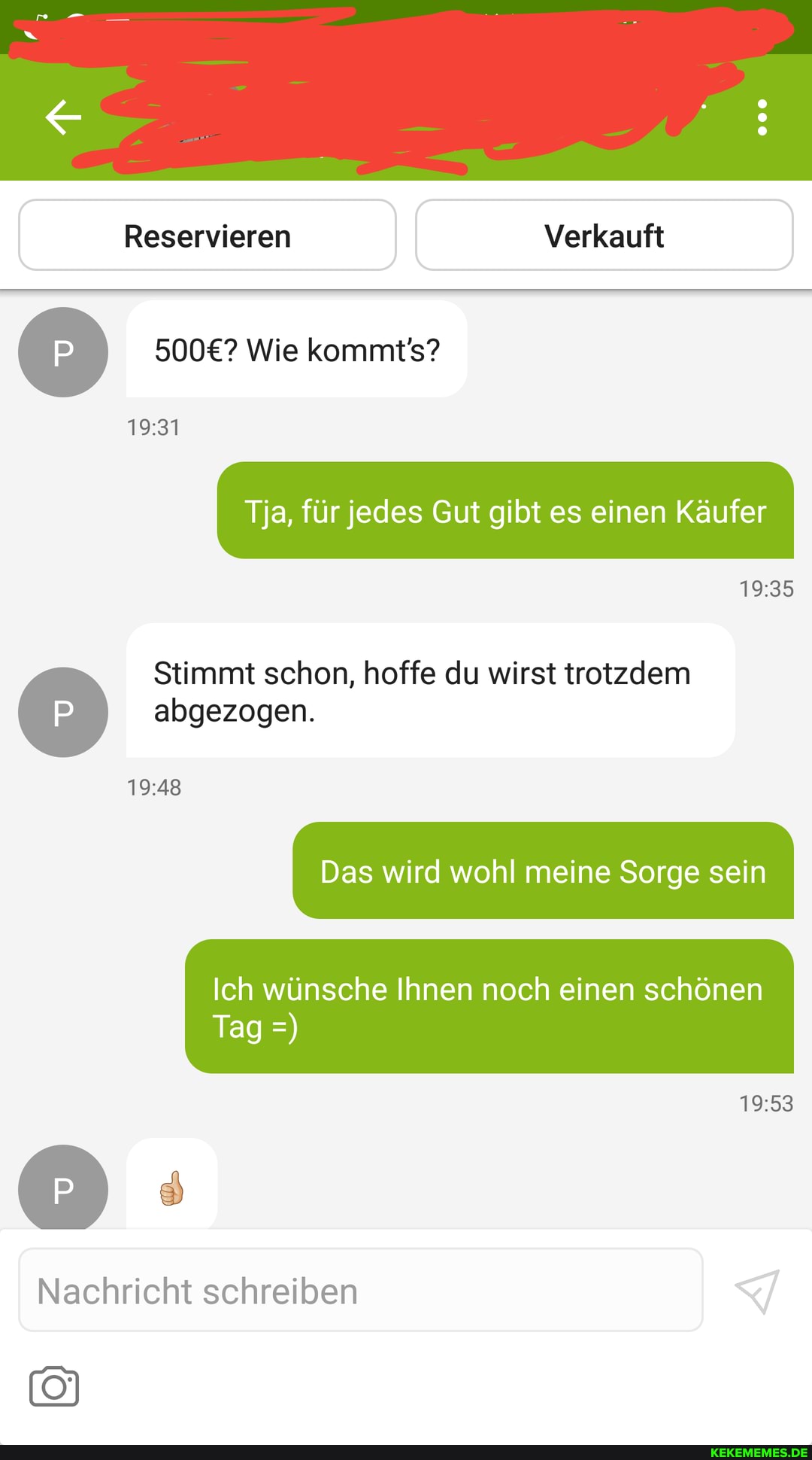 Reservieren Verkauft
Wie kommt''s?
Tja, für jedes Gut gibt es einen Käufer
abgezogen.
I Das wird wohl meine Sorge sein
Ich wünsche Ihnen noch einen schönen
Stimmt schon, hoffe du wirst trotzdem
Tag
Nachricht schreiben