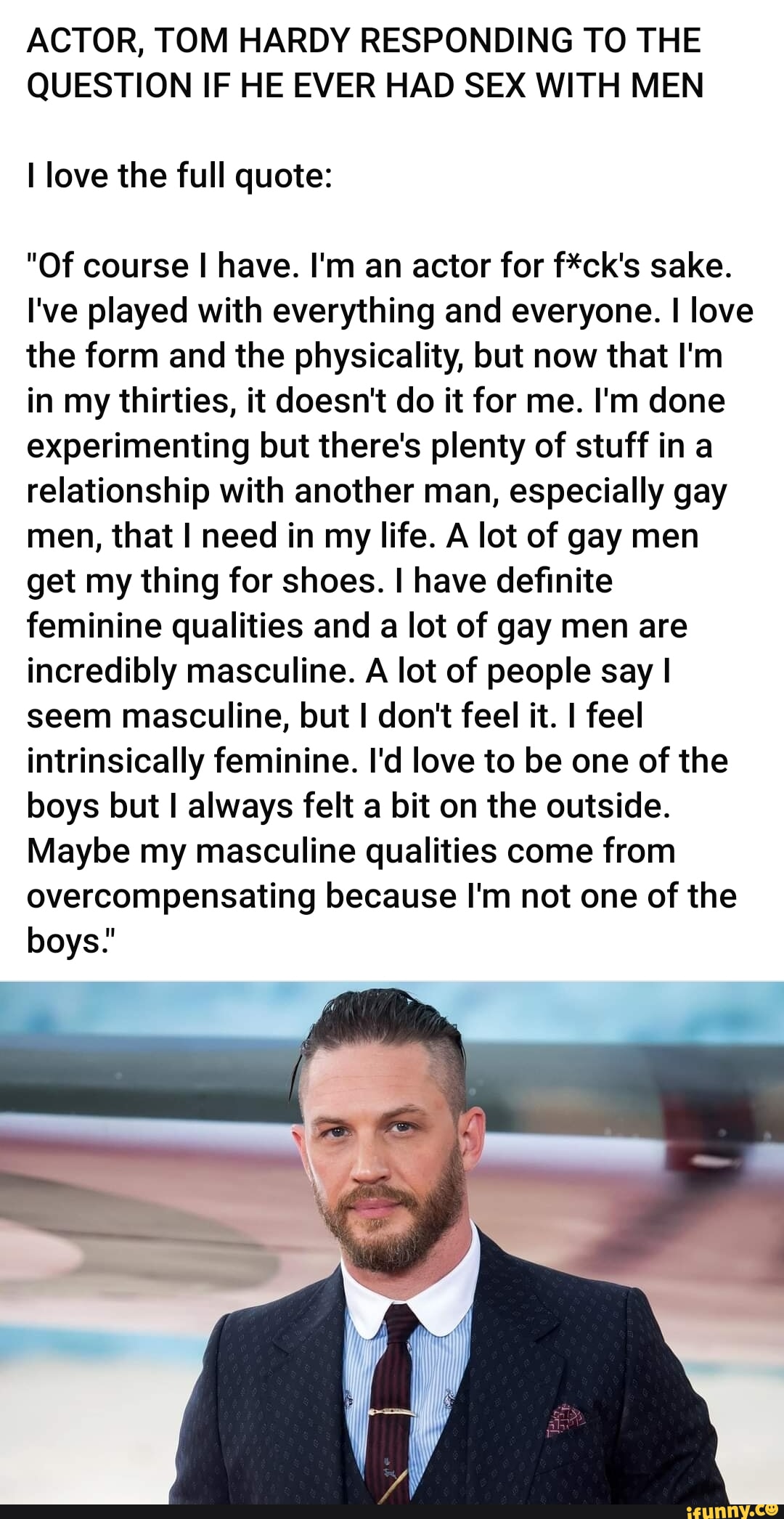 ACTOR, TOM HARDY RESPONDING TO THE QUESTION IF HE EVER HAD SEX WITH MEN I  love