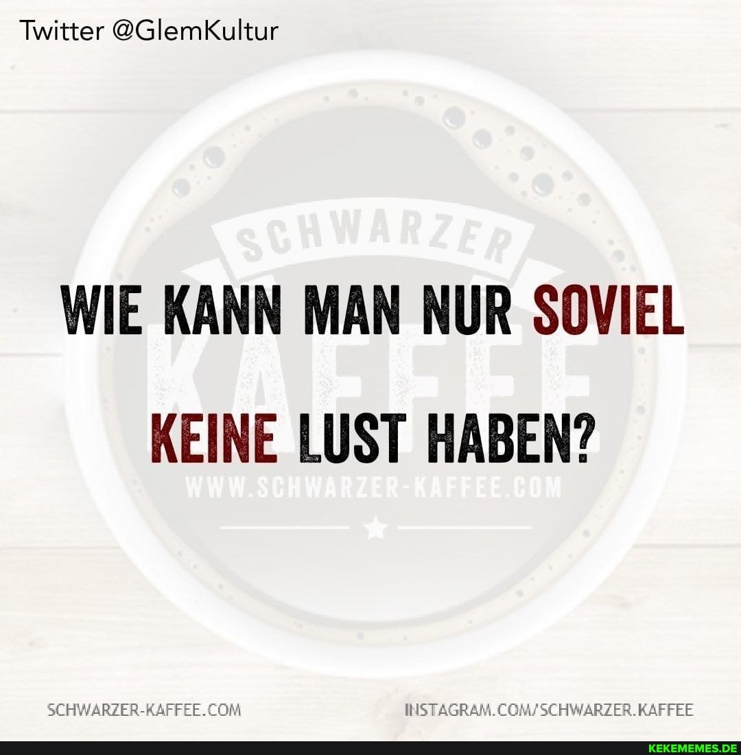 Twitter @GlemKultur
WIE KANN MAN NUR SOVIEL KEINE LUST HABEN?