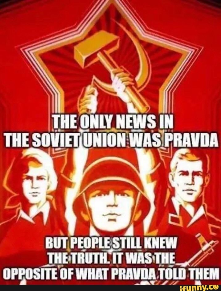 THE ONLY NEWS IN
THE
BUT PEOPLESTIL KNEW
_THE TRUTH. IT IT Was THE OPPOSITE OF WHAT PRAVDA TOLD THEM