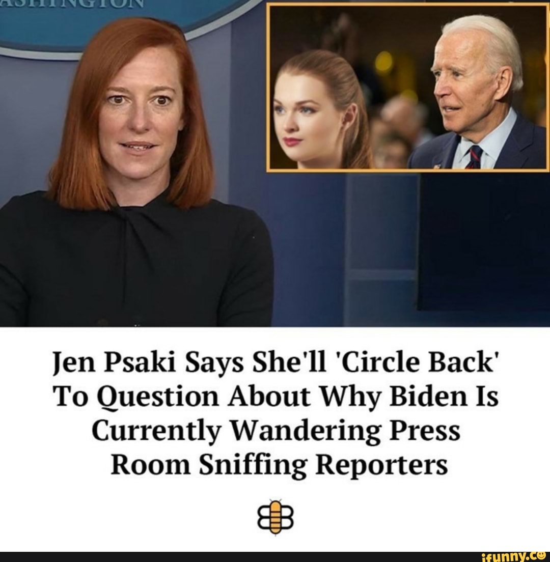 Jen Psaki Says She'll 'Circle Back' To Question About Why Biden Is ...