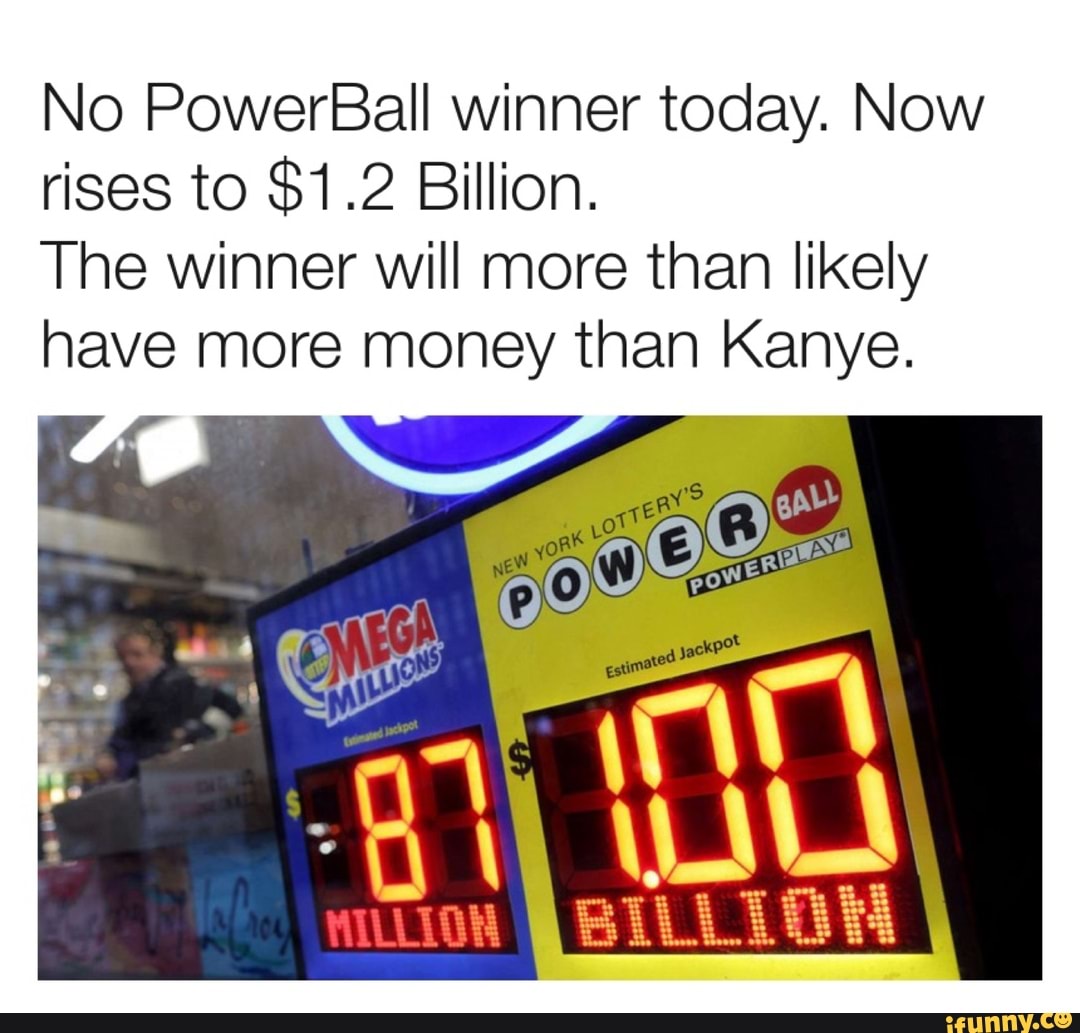 No PowerBall winner today. Now rises to 1.2 Billion. The winner will