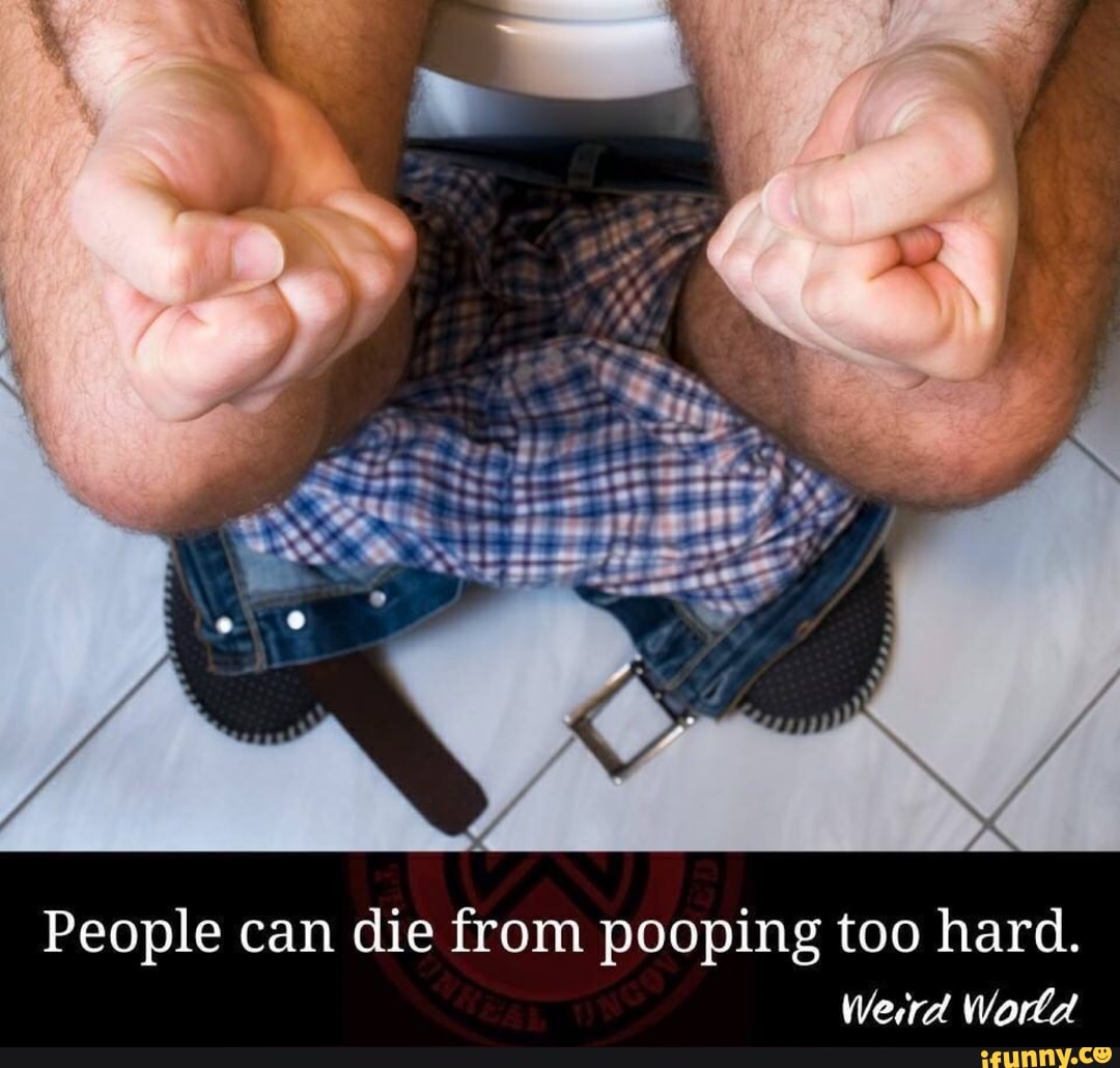 people-can-die-from-pooping-too-hard-ifunny