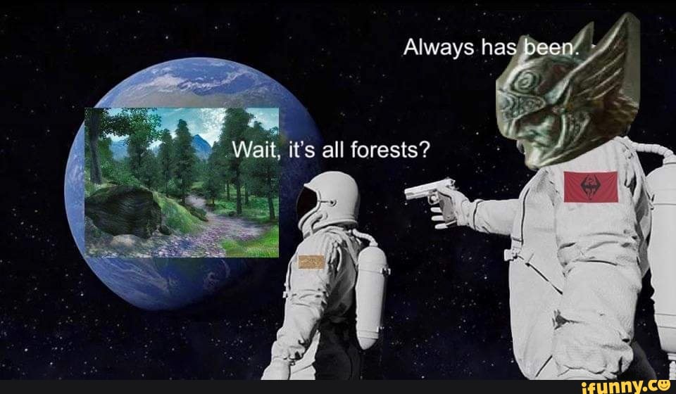 Always ha
De
Wait, it's all forests?