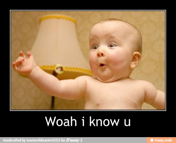 Woah i know u - Woah i know u