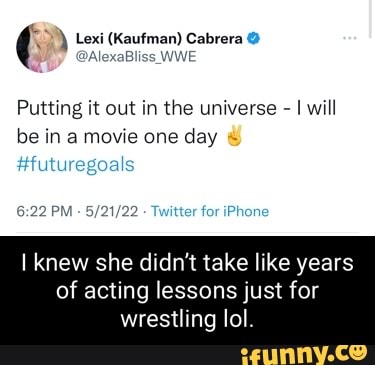 Lexi (Kaufman) Cabrera @AlexaBliss WWE Putting it out in the universe