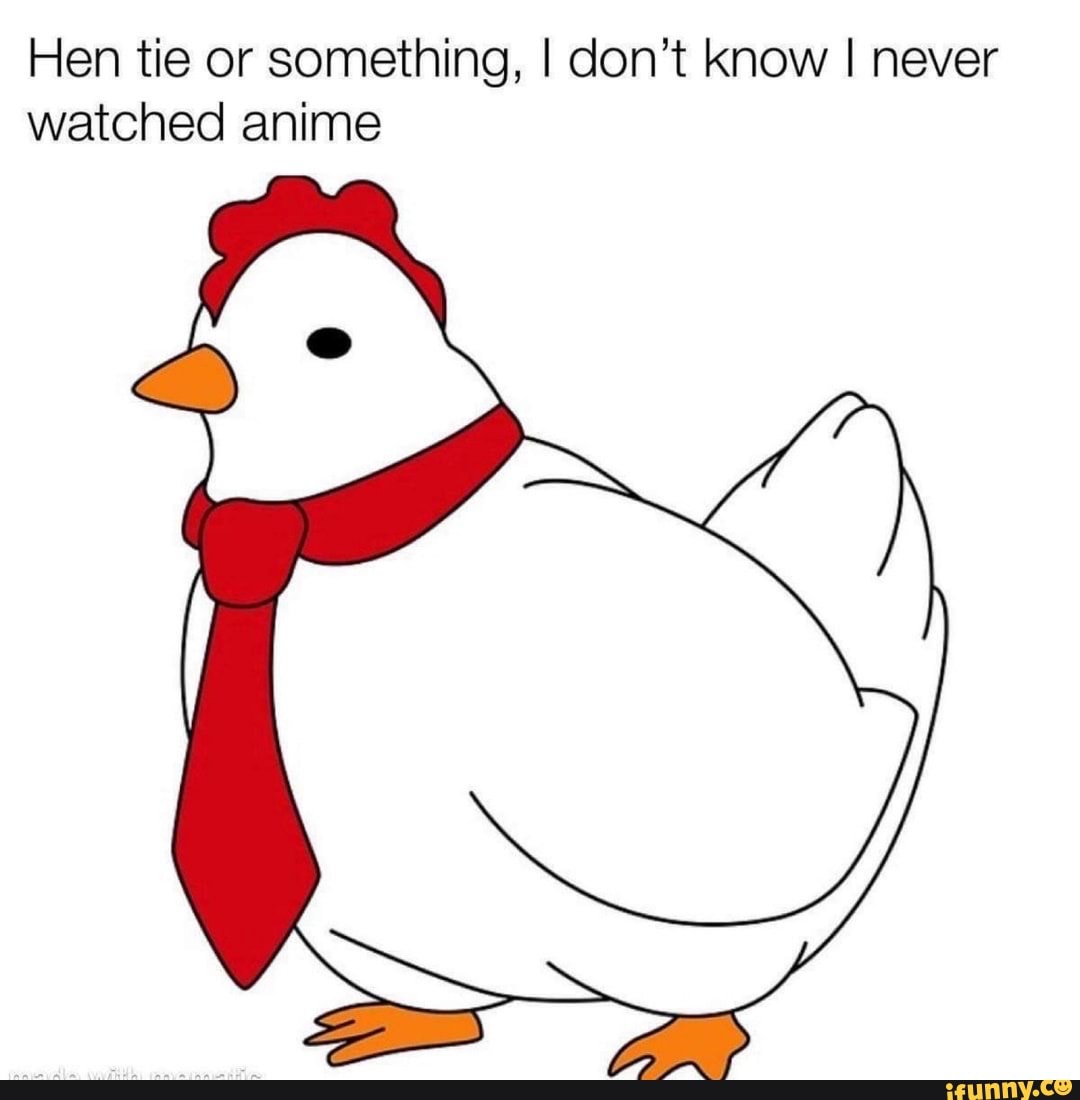 Hen tie or something, I don't know I never watched anime iFunny