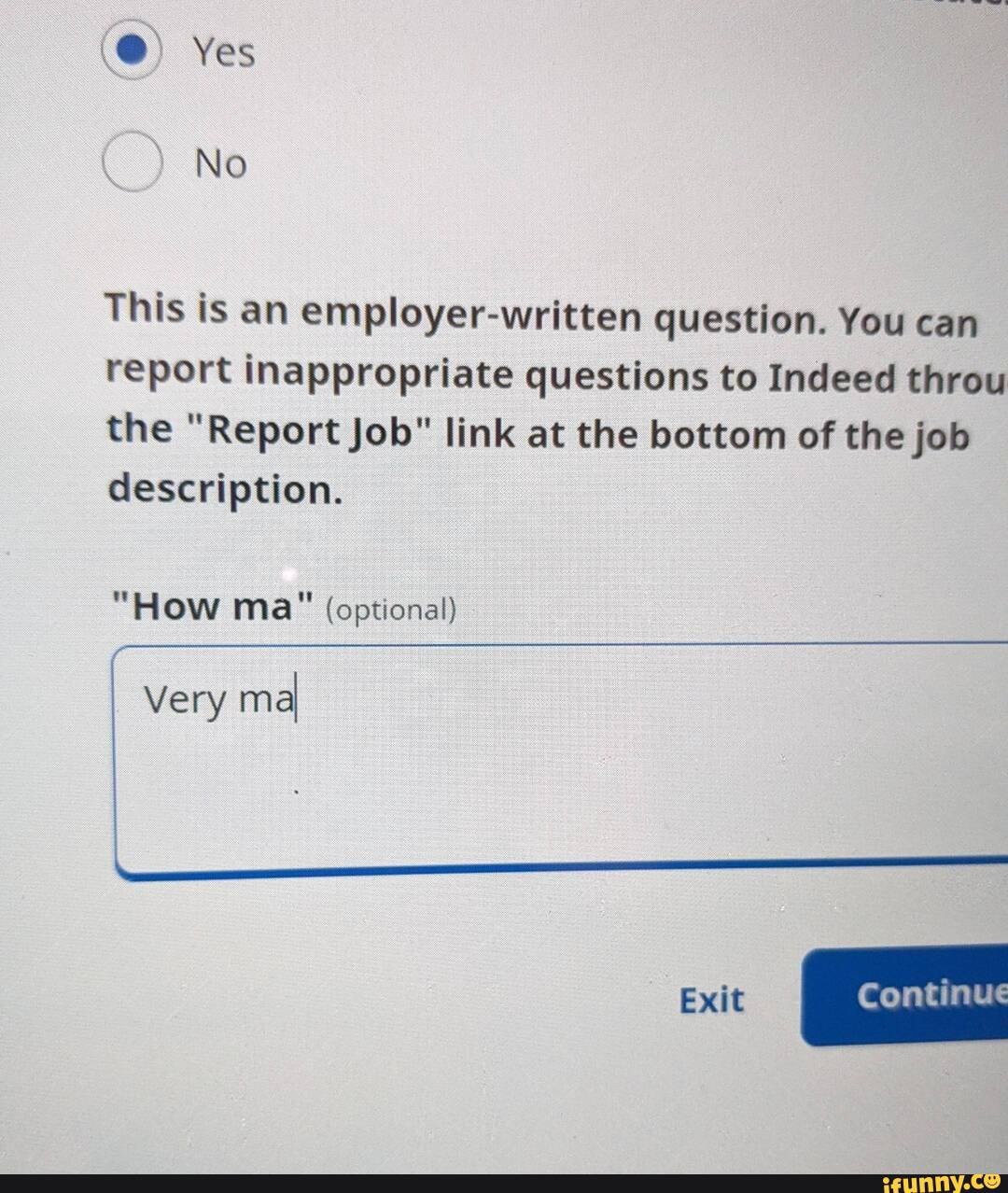 Yes No This is an employer-written question. You can report