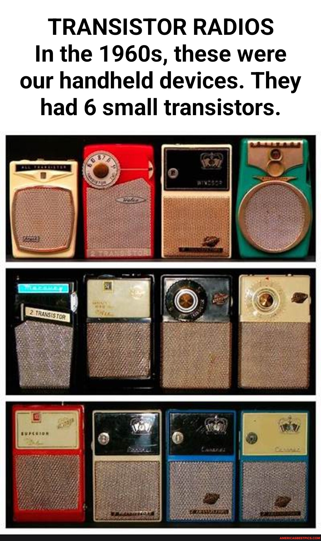 TRANSISTOR RADIOS In the 1960s, these were our handheld devices. They