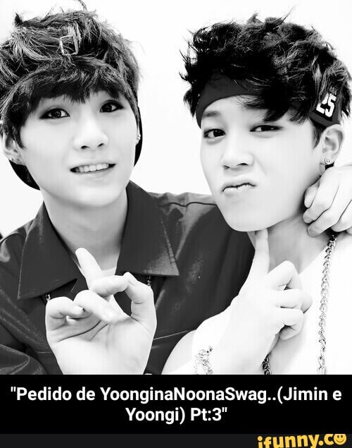 "Pedido de YoonginaNoonaSwag..(Jimin e
Yoongi) Pt:3" - "Pedido de YoonginaNoonaSwag..(Jimin e Yoongi) Pt:3"