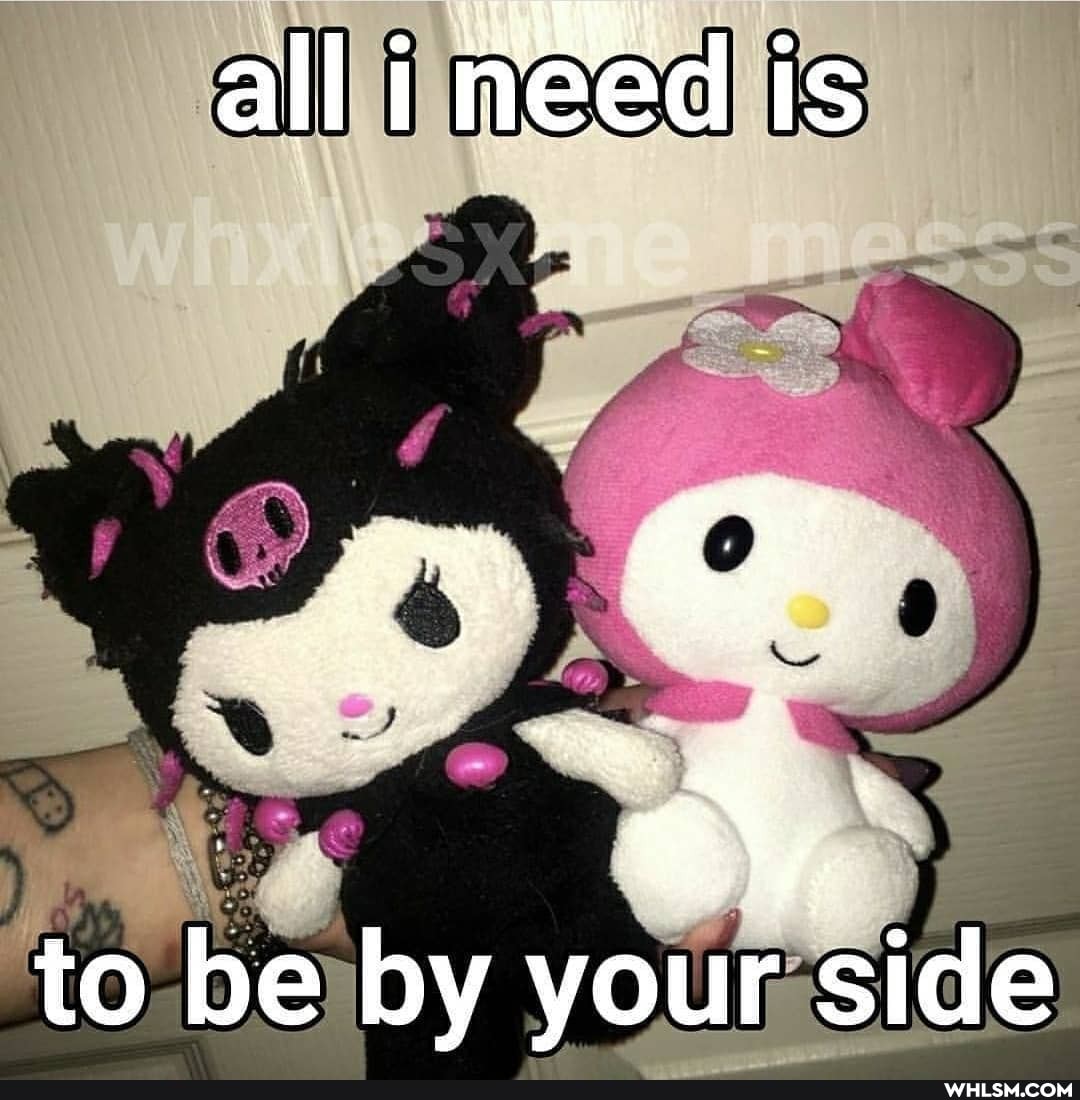 ail meed is
to be by your side