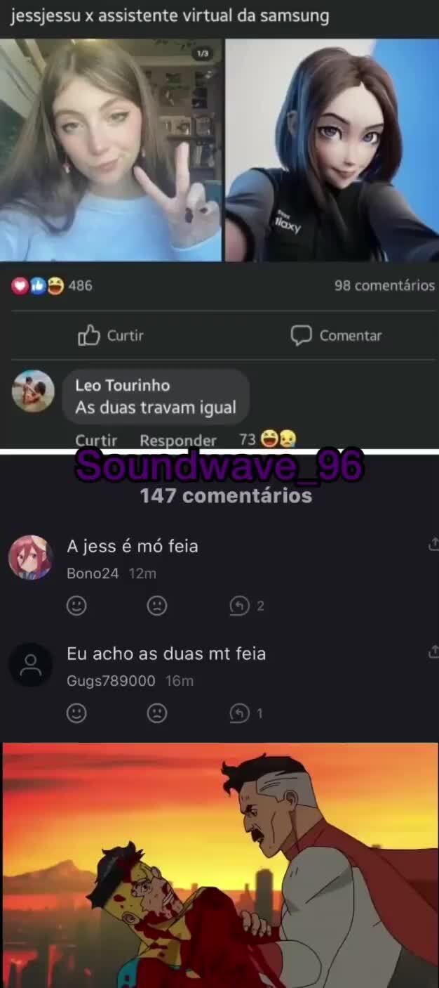 Jessjessu x assistente virtual da samsung SS 98 comentários Curtir Q  Comentar Leo Tourinho As duas travam igual Curtir Responder 73 147  comentários Ajess é mó feia o