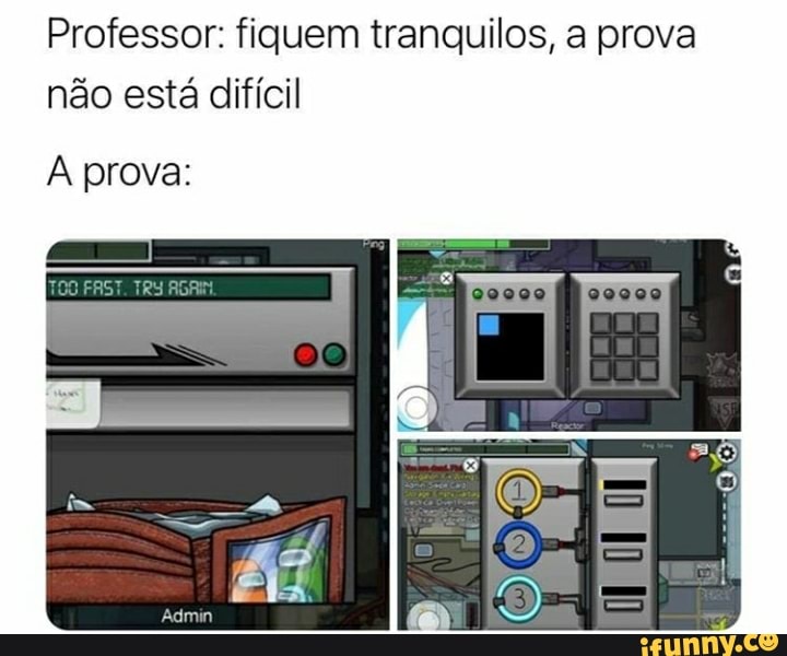 Professor: figuem tranquilos, a prova não está difícil
prova: