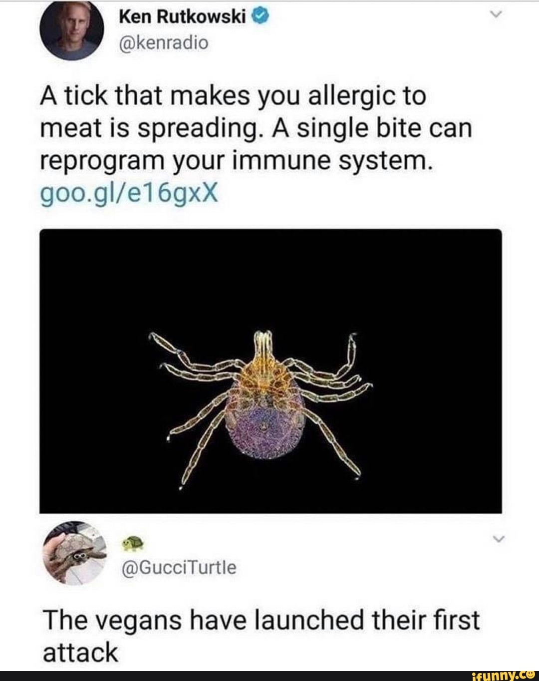 A tick that makes you allergic to
meat is spreading. A single bite can
reprogram your immune system.
The vegans have launched their first
attack